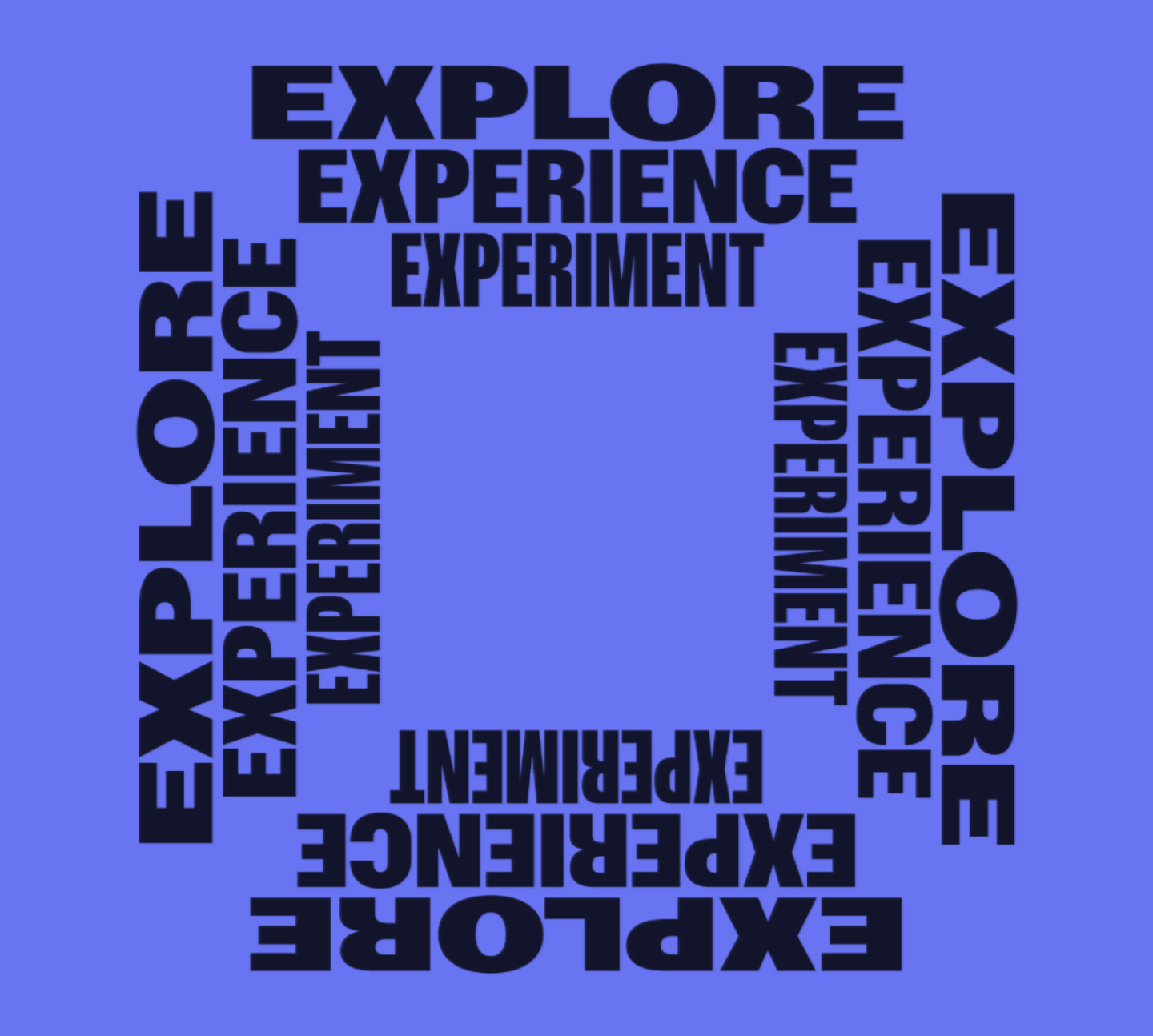 Explore, Experience, Experiment