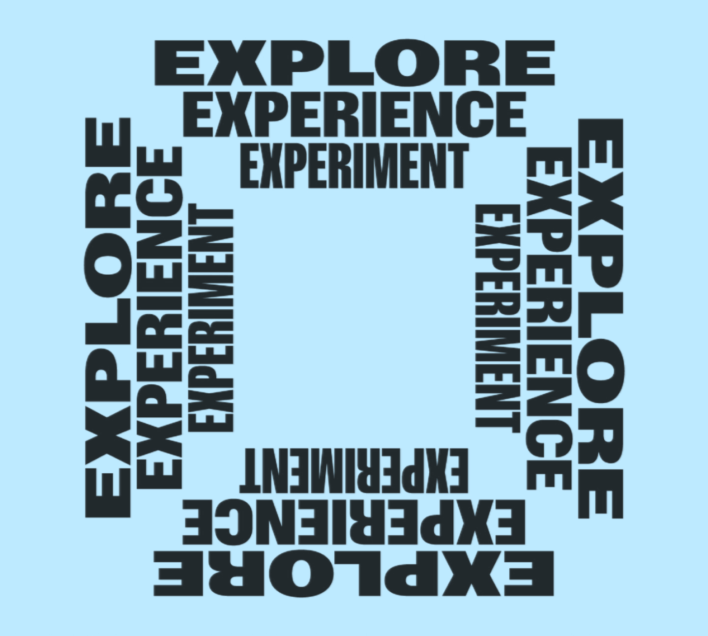 Explore, Experience, Experiment